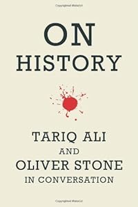 On History: Tariq Ali and Oliver Stone in Conversation