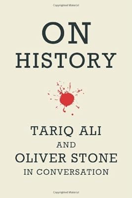 On History: Tariq Ali and Oliver Stone in Conversation