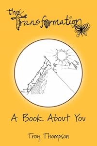 The Transformation: A Book About You by Troy Thompson