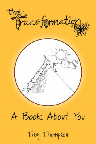 The Transformation: A Book About You by Troy Thompson