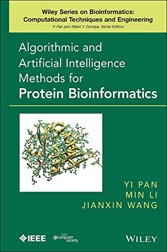 Algorithmic and Artificial Intelligence Methods for Protein Bioinformatics (Wiley Series in Bioinformatics Book 22) by Yi Pan