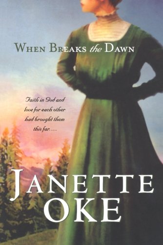 When Breaks the Dawn (Canadian West #3) by Janette Oke