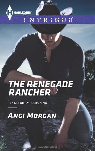 The Renegade Rancher by Angi Morgan