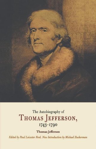 The Autobiography of Thomas Jefferson, 1743-1790 by Thomas Jefferson