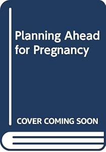 Planning Ahead for Pregnancy: Dr. Cherry's Guide To Health, Fitness, and Fertility by Sheldon H. Cherry
