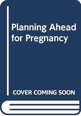 Planning Ahead for Pregnancy: Dr. Cherry's Guide To Health, Fitness, and Fertility