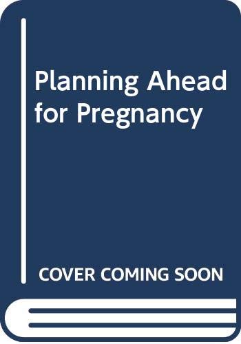 Planning Ahead for Pregnancy: Dr. Cherry's Guide To Health, Fitness, and Fertility by Sheldon H. Cherry