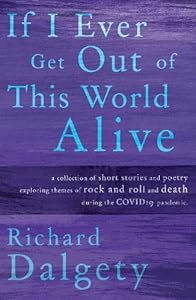 If I Ever Get Out Of This World Alive by Richard Dalgety