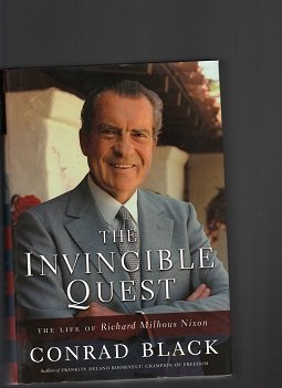 The Invincible Quest: the Life of Richard Milhous Nixon (Canadian Edition) Conrad Black