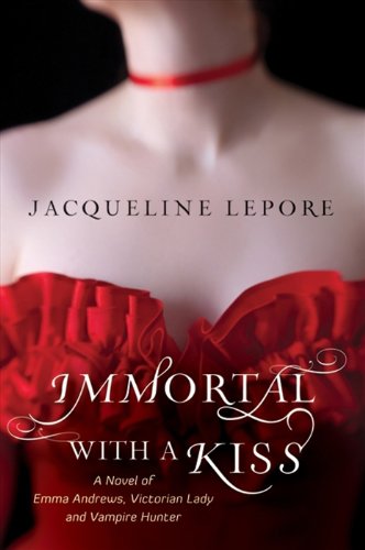 Immortal with a Kiss (Emma Andrews) by Jacqueline Lepore