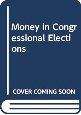 Money in Congressional Elections