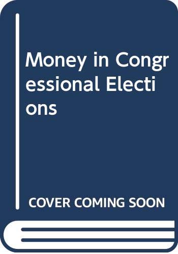 Money in Congressional Elections by Gary C. Jacobson