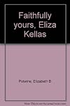 Faithfully yours, Eliza Kellas