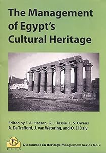 The Management of Egypt's Cultural Heritage: Volume 2 - Egyptian Cultural Heritage Organisation Discourses on Heritage Management Series No. 2 by Fekri A. Hassan