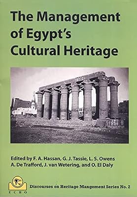 The Management of Egypt's Cultural Heritage: Volume 2 - Egyptian Cultural Heritage Organisation Discourses on Heritage Management Series No. 2
