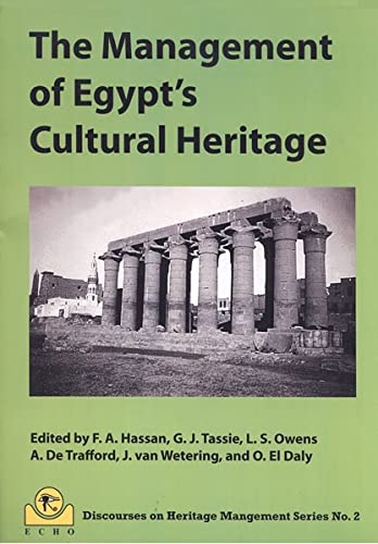 The Management of Egypt's Cultural Heritage: Volume 2 - Egyptian Cultural Heritage Organisation Discourses on Heritage Management Series No. 2 by Fekri A. Hassan