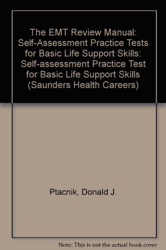 EMT Review Manual: Self-Assessment Practice Tests for Basic Life Support Skills by Donald J. Ptacnik