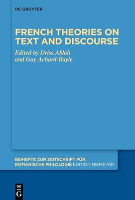 French theories on text and discourse (Beihefte zur Zeitschrift für romanische Philologie Book 473)