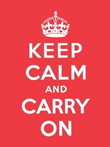 Keep Calm and Carry On