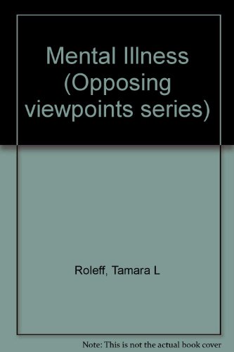 Mental Illness: Opposing Viewpoints by Tamara L. Roleff