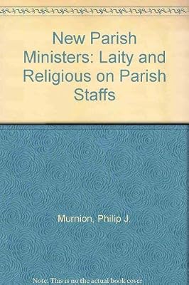 New Parish Ministers: Laity and Religious on Parish Staffs