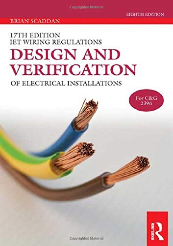 IET Wiring Regulations: Design and Verification of Electrical Installations by Brian Scaddan