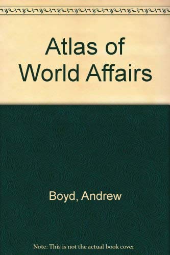 An atlas of world affairs by Andrew Boyd