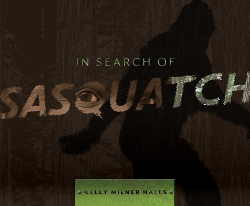 In Search of Sasquatch by Kelly Milner Halls