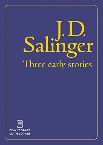 Three Early Stories by J  D Salinger