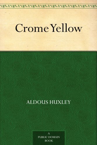 Crome Yellow by Aldous Huxley
