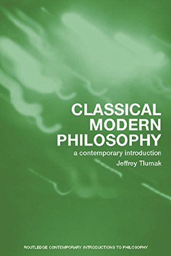 Classical Modern Philosophy: A Contemporary Introduction (ISSN) by Jeffrey Tlumak