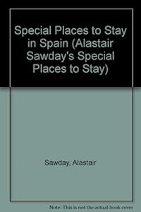Special Places to Stay in Spain by Alastair Sawday