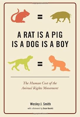 A Rat Is a Pig Is a Dog Is a Boy: The Human Cost of the Animal Rights Movement