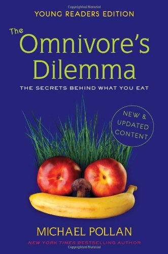 The Omnivore's Dilemma: The Secrets Behind What You Eat, Young Readers Edition by Michael Pollan