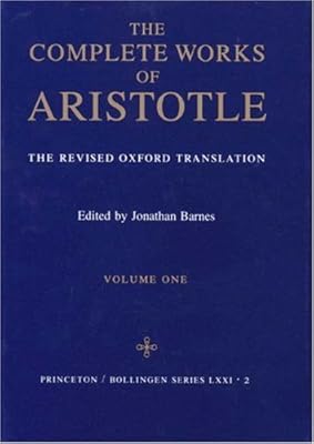 The Complete Works of Aristotle: The Revised Oxford Translation