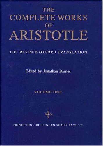 The Complete Works of Aristotle: The Revised Oxford Translation by Aristotle