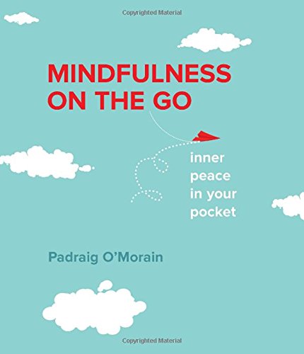 Mindfulness on the Go: Inner Peace in Your Pocket by Padraig O'Morain