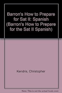 Barron's How to Prepare for Sat II: Spanish (BARRON'S HOW TO PREPARE FOR THE SAT II SPANISH) (English and Spanish Edition)