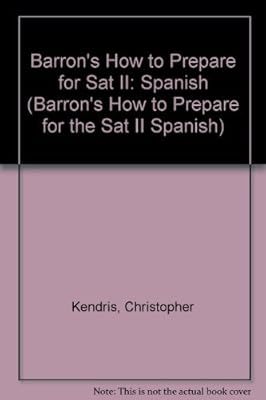 Barron's How to Prepare for Sat II: Spanish (BARRON'S HOW TO PREPARE FOR THE SAT II SPANISH) (English and Spanish Edition)