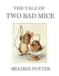 The Tale of Two Bad Mice (Illustrated) (The Beatrix Potter Collection Book 5)