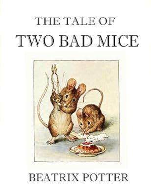 The Tale of Two Bad Mice (Illustrated) (The Beatrix Potter Collection Book 5)