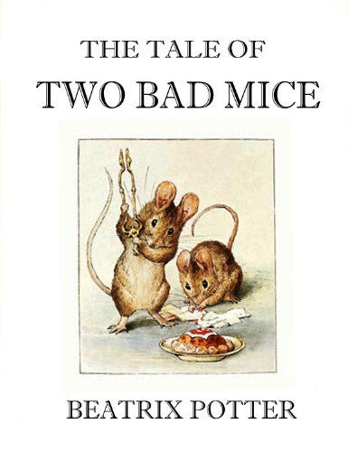The Tale of Two Bad Mice (Illustrated) (The Beatrix Potter Collection Book 5) by Beatrix Potter