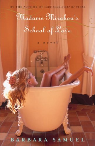Madame Mirabou's School of Love: A Novel by Barbara Samuel