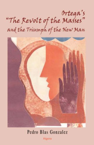 Ortega's 'The Revolt of the Masses' and the Triumph of the New Man (HC) by by Pedro Blas Gonzalez