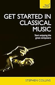 Get Started In Classical Music by Stephen Collins