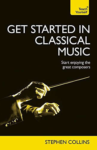 Get Started In Classical Music by Stephen Collins