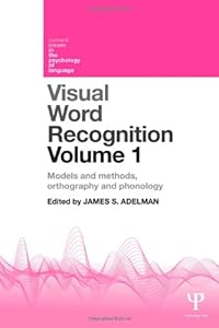 Visual Word Recognition Volume 1: Models and Methods, Orthography and Phonology (Current Issues in the Psychology of Language)