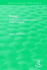 Routledge Revivals: Energy (1975): A Bibliography of Social Science and Related Literature by Denton Morrison