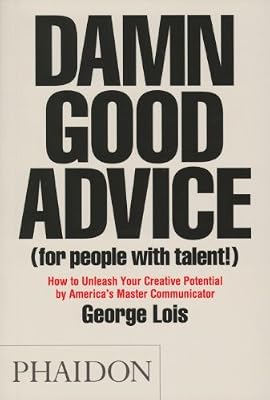 Damn Good Advice