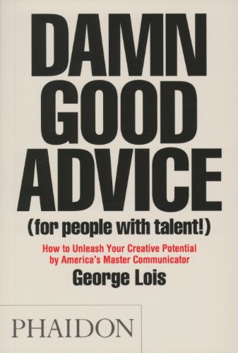 Damn Good Advice by George Lois